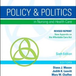 Policy and Politics in Nursing and Healthcare - Revised Reprint, 6e (Mason, Policy and Politics in Nursing and Health Care)