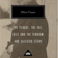 The Plague, The Fall, Exile and the Kingdom, and Selected Essays (Everyman's Library)