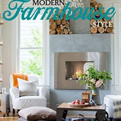 Modern Farmhouse Style: 250+ Ways to Harmonize Rustic Charm with Contemporary Living