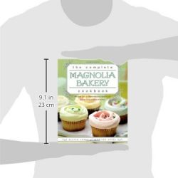 The Complete Magnolia Bakery Cookbook: Recipes from the World-Famous Bakery and Allysa Torey's Home Kitchen