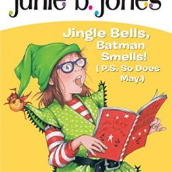 Junie B., First Grader: Jingle Bells, Batman Smells! (P.S. So Does May)