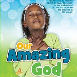 Our Amazing God: For children ages 6 - 12
