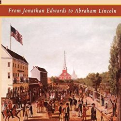 America's God: From Jonathan Edwards to Abraham Lincoln