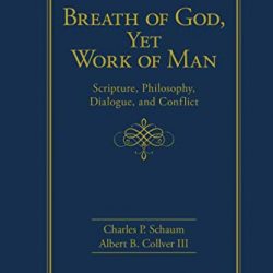 Breath of God, Yet Work of Man: Scripture