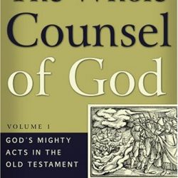 The Whole Counsel Of God: God's Mighty Acts
