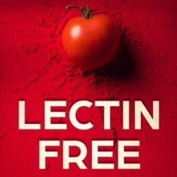 Lectin Free Diet: The Hidden Toxin That Is Causing Your Autoimmune Diseases