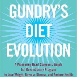 Dr. Gundry's Diet Evolution: Turn Off the Genes That Are Killing You