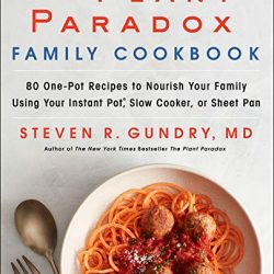 The Plant Paradox Family Cookbook: 80 One-Pot Recipes to Nourish